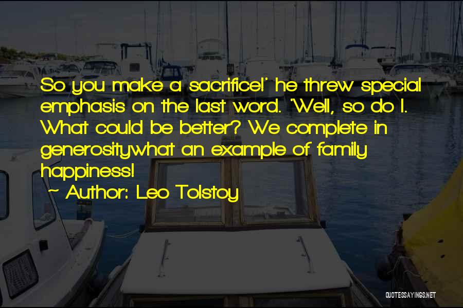 Leo Tolstoy Quotes: So You Make A Sacrifice!' He Threw Special Emphasis On The Last Word. 'well, So Do I. What Could Be