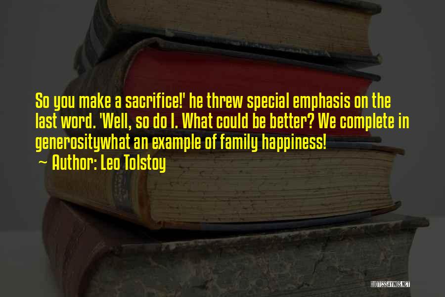 Leo Tolstoy Quotes: So You Make A Sacrifice!' He Threw Special Emphasis On The Last Word. 'well, So Do I. What Could Be