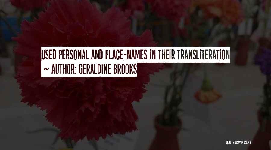 Geraldine Brooks Quotes: Used Personal And Place-names In Their Transliteration