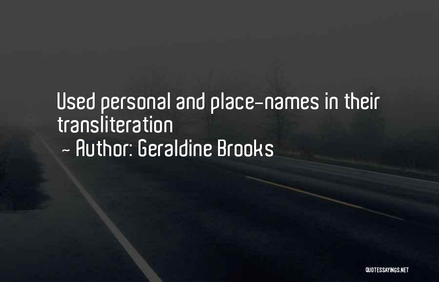 Geraldine Brooks Quotes: Used Personal And Place-names In Their Transliteration