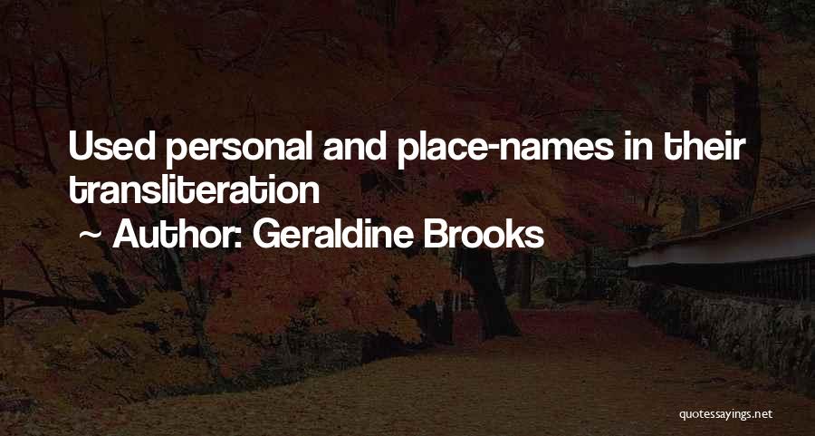 Geraldine Brooks Quotes: Used Personal And Place-names In Their Transliteration