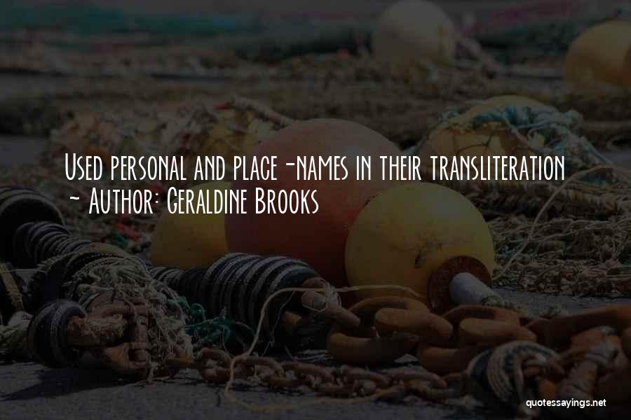 Geraldine Brooks Quotes: Used Personal And Place-names In Their Transliteration