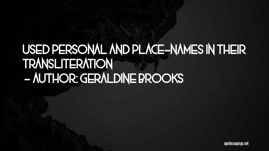 Geraldine Brooks Quotes: Used Personal And Place-names In Their Transliteration