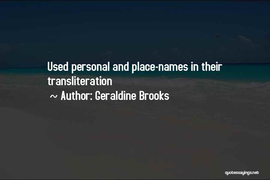 Geraldine Brooks Quotes: Used Personal And Place-names In Their Transliteration