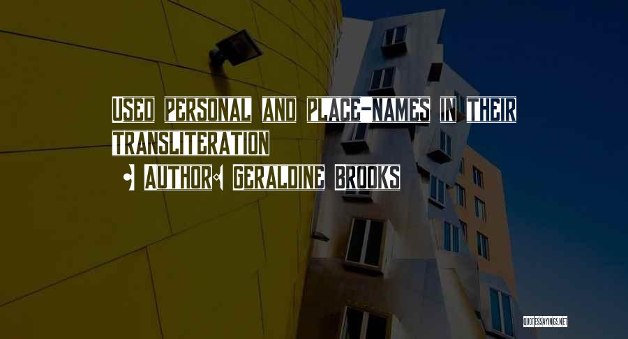 Geraldine Brooks Quotes: Used Personal And Place-names In Their Transliteration