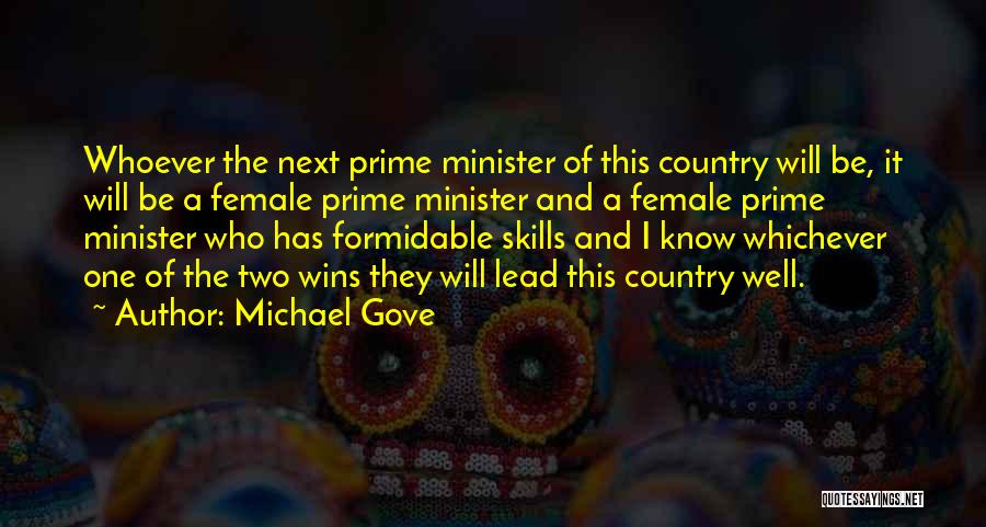 Michael Gove Quotes: Whoever The Next Prime Minister Of This Country Will Be, It Will Be A Female Prime Minister And A Female