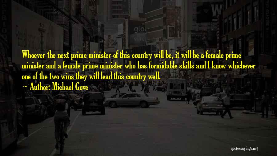 Michael Gove Quotes: Whoever The Next Prime Minister Of This Country Will Be, It Will Be A Female Prime Minister And A Female