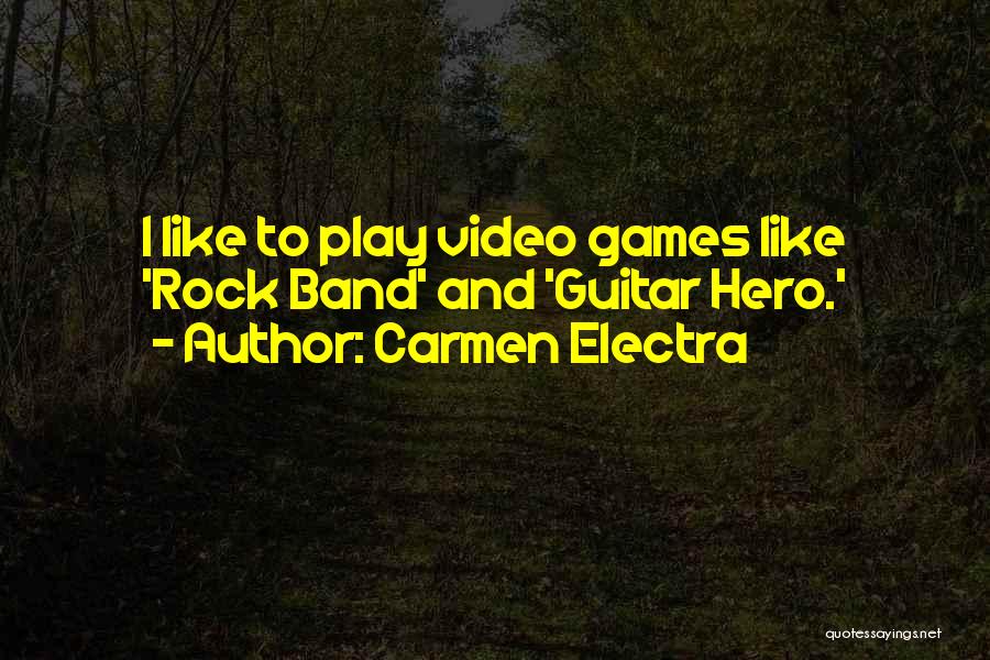 Carmen Electra Quotes: I Like To Play Video Games Like 'rock Band' And 'guitar Hero.'