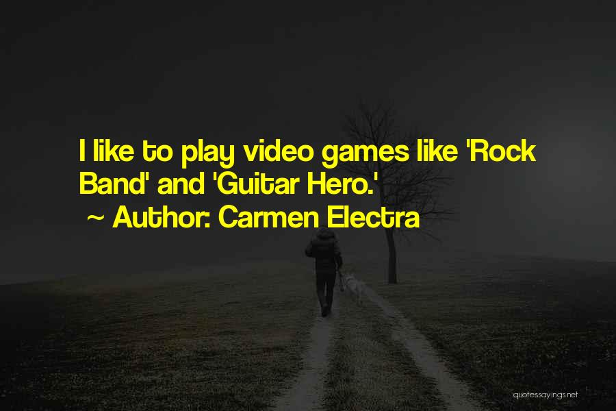 Carmen Electra Quotes: I Like To Play Video Games Like 'rock Band' And 'guitar Hero.'