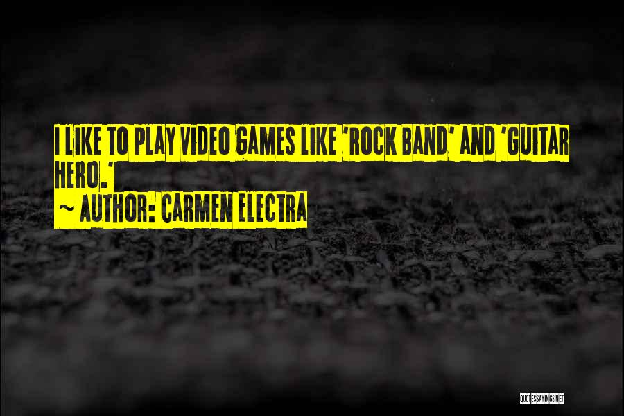 Carmen Electra Quotes: I Like To Play Video Games Like 'rock Band' And 'guitar Hero.'