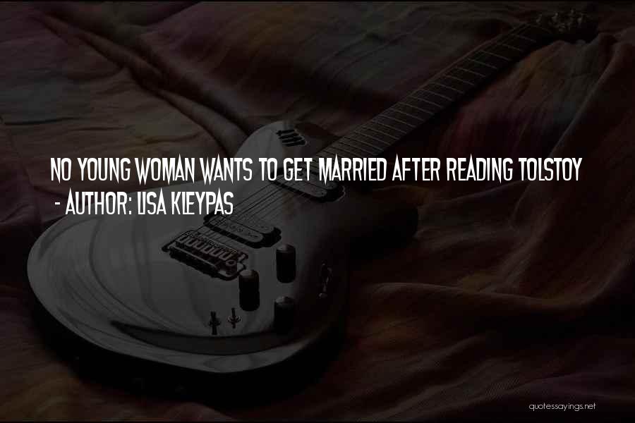 Lisa Kleypas Quotes: No Young Woman Wants To Get Married After Reading Tolstoy