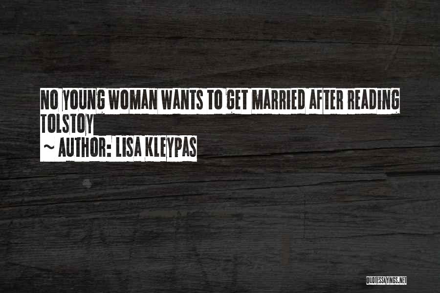 Lisa Kleypas Quotes: No Young Woman Wants To Get Married After Reading Tolstoy