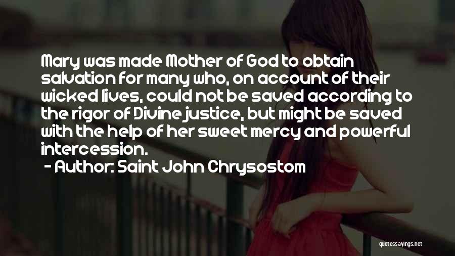 Saint John Chrysostom Quotes: Mary Was Made Mother Of God To Obtain Salvation For Many Who, On Account Of Their Wicked Lives, Could Not