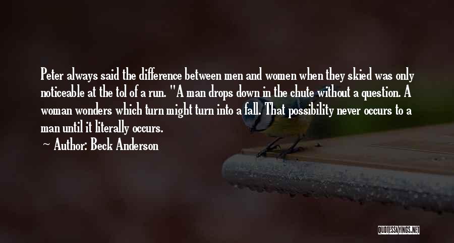 Beck Anderson Quotes: Peter Always Said The Difference Between Men And Women When They Skied Was Only Noticeable At The Tol Of A