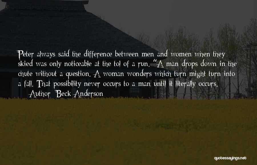 Beck Anderson Quotes: Peter Always Said The Difference Between Men And Women When They Skied Was Only Noticeable At The Tol Of A
