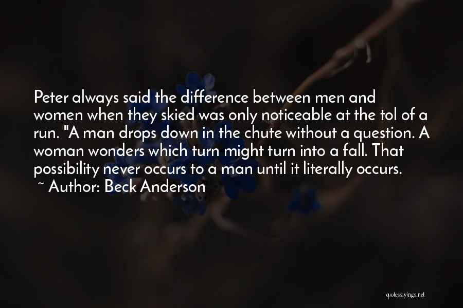 Beck Anderson Quotes: Peter Always Said The Difference Between Men And Women When They Skied Was Only Noticeable At The Tol Of A