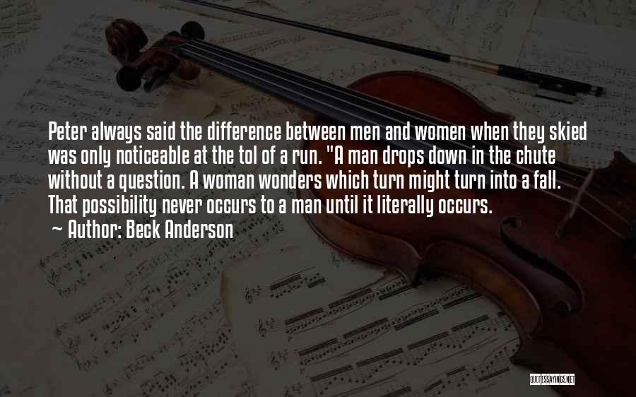 Beck Anderson Quotes: Peter Always Said The Difference Between Men And Women When They Skied Was Only Noticeable At The Tol Of A