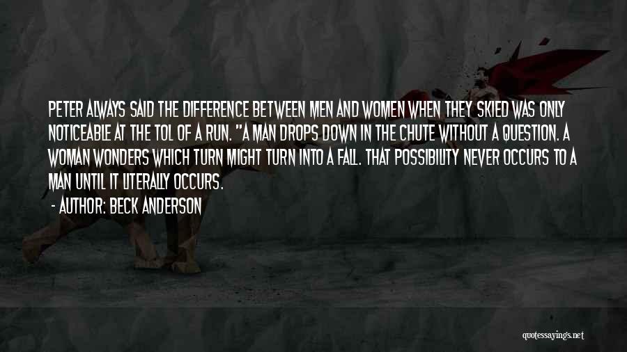 Beck Anderson Quotes: Peter Always Said The Difference Between Men And Women When They Skied Was Only Noticeable At The Tol Of A