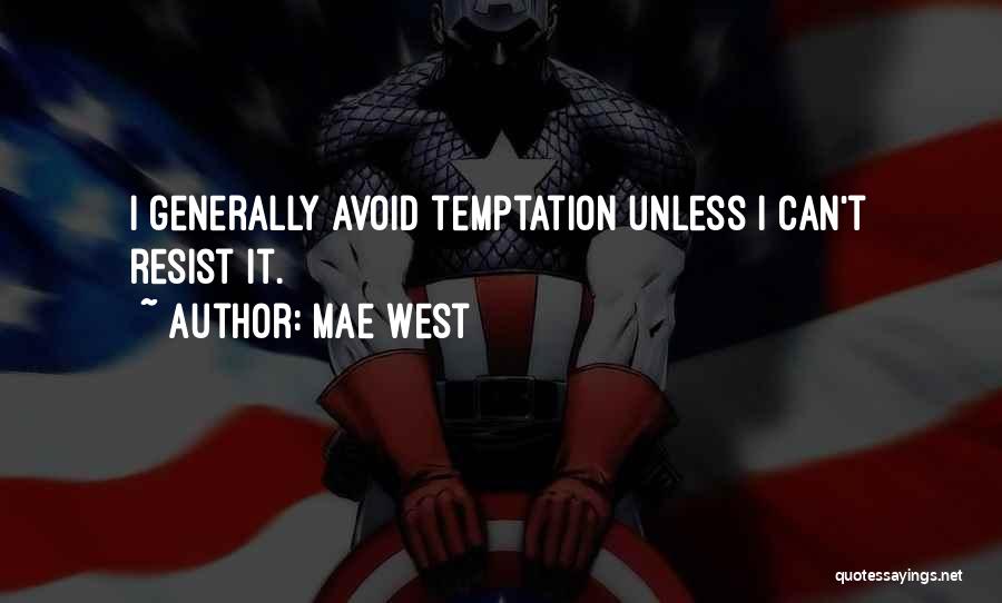 Mae West Quotes: I Generally Avoid Temptation Unless I Can't Resist It.