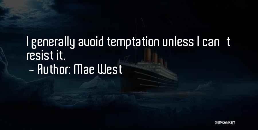 Mae West Quotes: I Generally Avoid Temptation Unless I Can't Resist It.