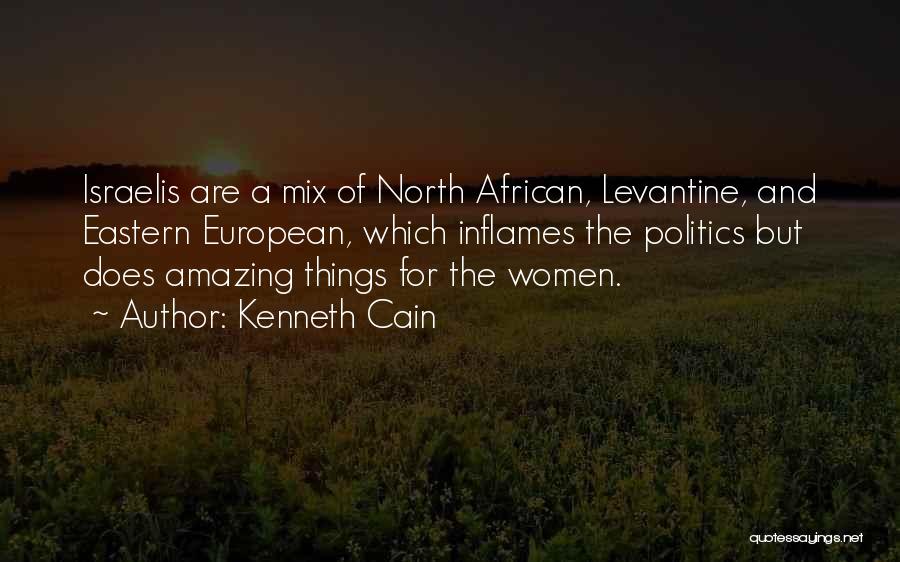 Kenneth Cain Quotes: Israelis Are A Mix Of North African, Levantine, And Eastern European, Which Inflames The Politics But Does Amazing Things For