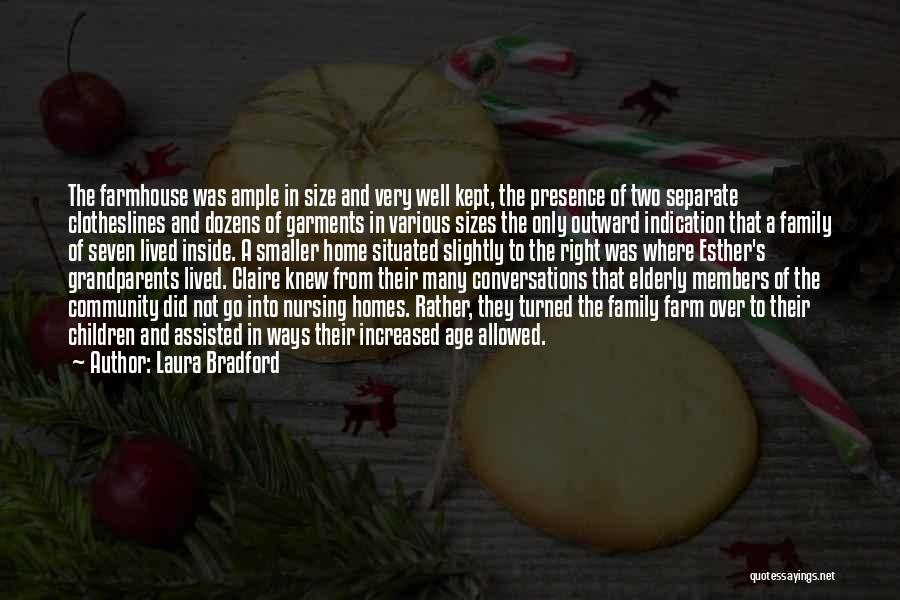 Laura Bradford Quotes: The Farmhouse Was Ample In Size And Very Well Kept, The Presence Of Two Separate Clotheslines And Dozens Of Garments