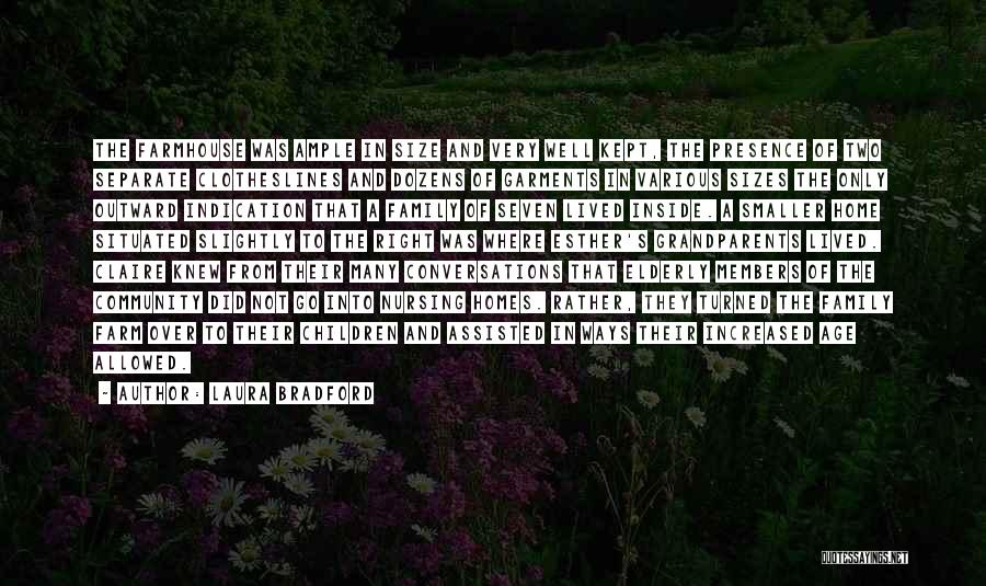 Laura Bradford Quotes: The Farmhouse Was Ample In Size And Very Well Kept, The Presence Of Two Separate Clotheslines And Dozens Of Garments