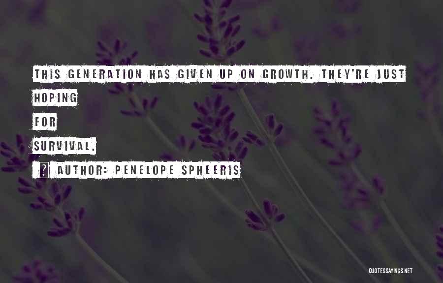 Penelope Spheeris Quotes: This Generation Has Given Up On Growth. They're Just Hoping For Survival.