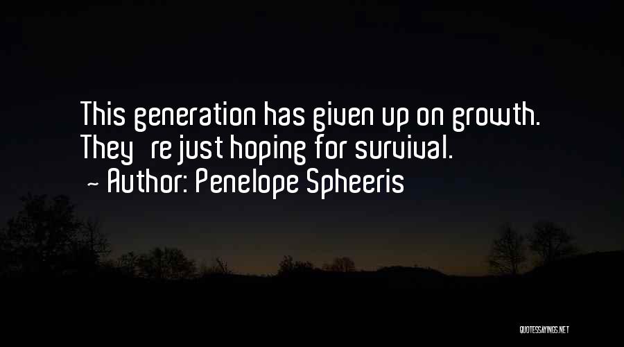 Penelope Spheeris Quotes: This Generation Has Given Up On Growth. They're Just Hoping For Survival.