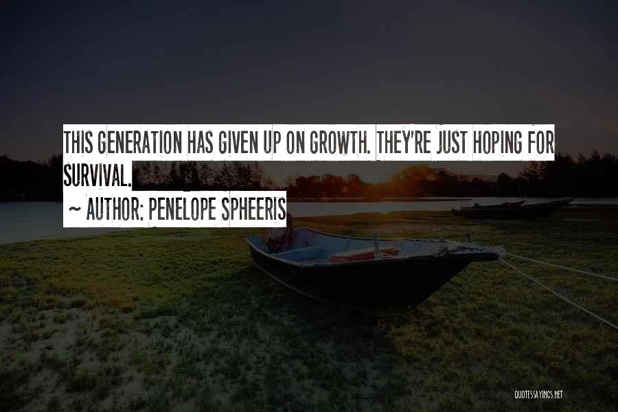 Penelope Spheeris Quotes: This Generation Has Given Up On Growth. They're Just Hoping For Survival.