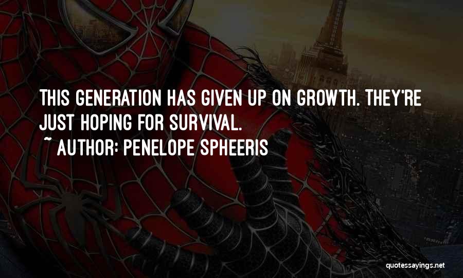 Penelope Spheeris Quotes: This Generation Has Given Up On Growth. They're Just Hoping For Survival.