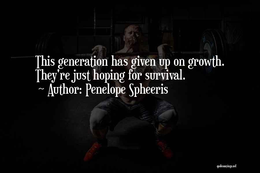Penelope Spheeris Quotes: This Generation Has Given Up On Growth. They're Just Hoping For Survival.