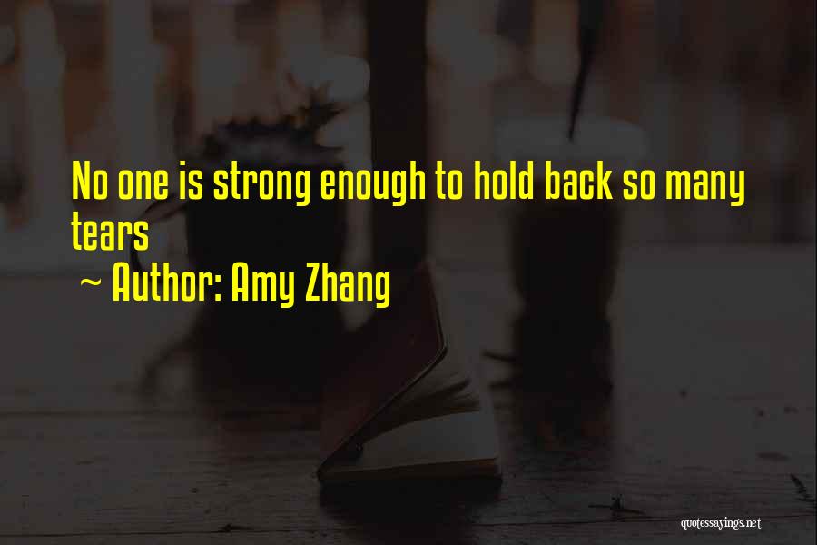 Amy Zhang Quotes: No One Is Strong Enough To Hold Back So Many Tears