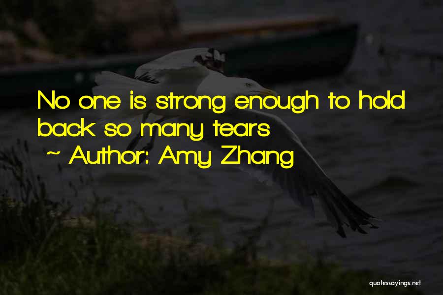 Amy Zhang Quotes: No One Is Strong Enough To Hold Back So Many Tears