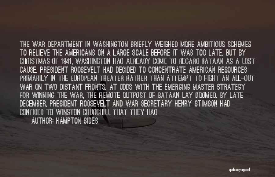 Hampton Sides Quotes: The War Department In Washington Briefly Weighed More Ambitious Schemes To Relieve The Americans On A Large Scale Before It