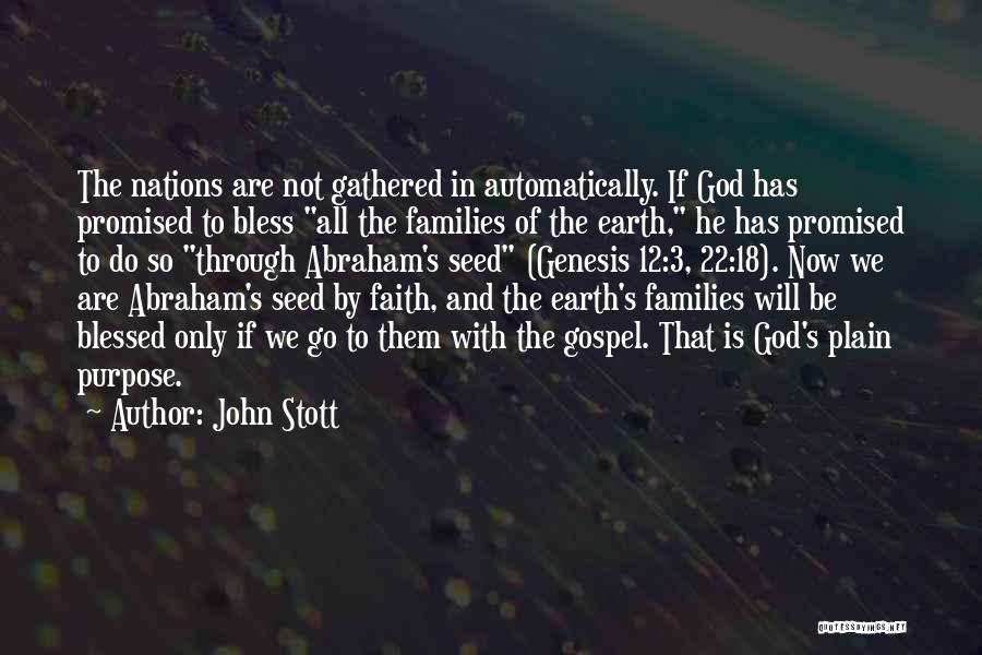 John Stott Quotes: The Nations Are Not Gathered In Automatically. If God Has Promised To Bless All The Families Of The Earth, He