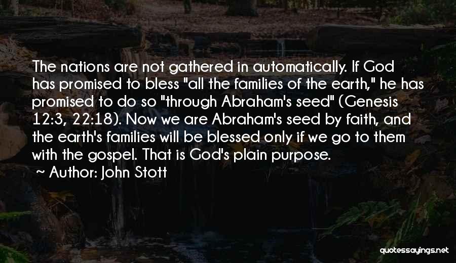 John Stott Quotes: The Nations Are Not Gathered In Automatically. If God Has Promised To Bless All The Families Of The Earth, He