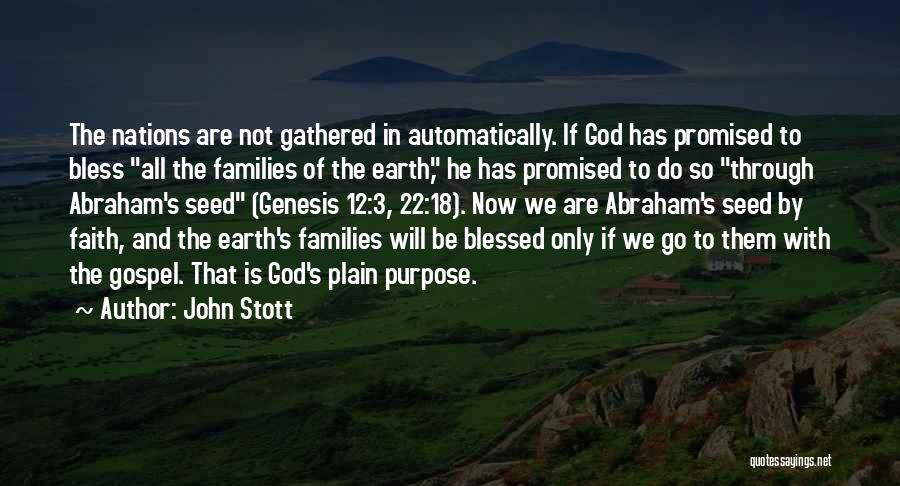 John Stott Quotes: The Nations Are Not Gathered In Automatically. If God Has Promised To Bless All The Families Of The Earth, He