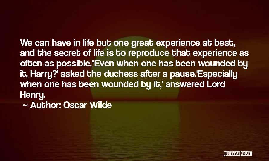 Oscar Wilde Quotes: We Can Have In Life But One Great Experience At Best, And The Secret Of Life Is To Reproduce That