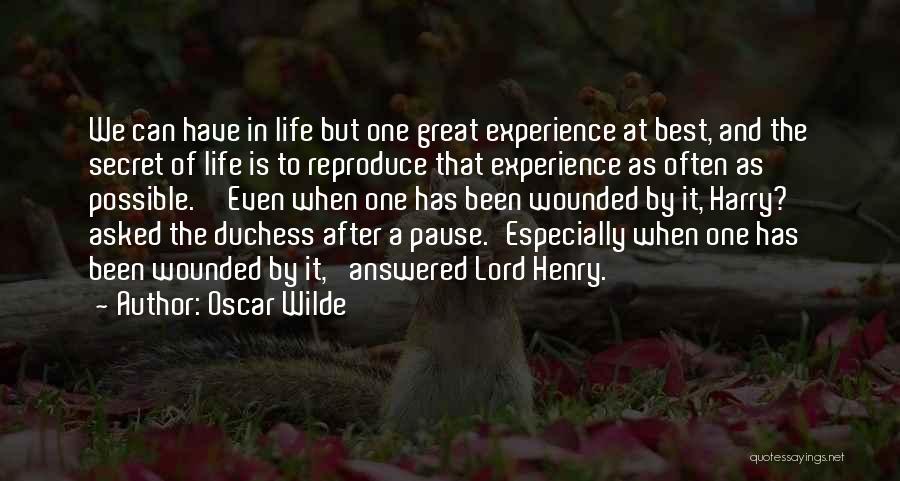 Oscar Wilde Quotes: We Can Have In Life But One Great Experience At Best, And The Secret Of Life Is To Reproduce That