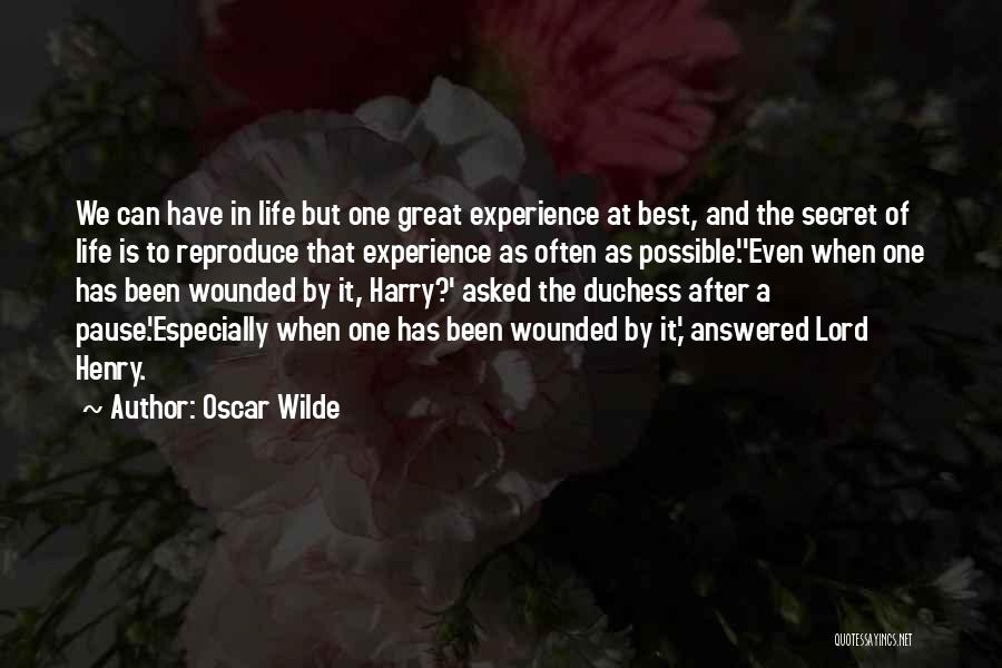 Oscar Wilde Quotes: We Can Have In Life But One Great Experience At Best, And The Secret Of Life Is To Reproduce That