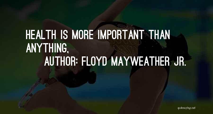 Floyd Mayweather Jr. Quotes: Health Is More Important Than Anything,
