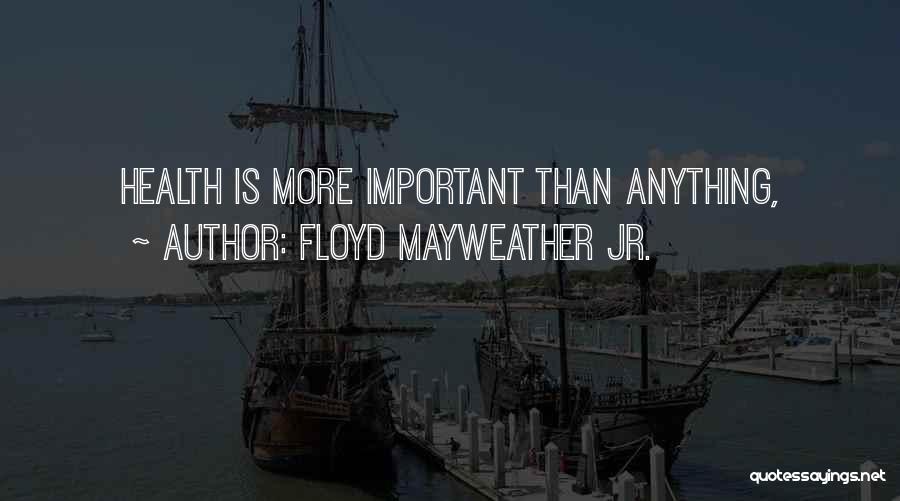 Floyd Mayweather Jr. Quotes: Health Is More Important Than Anything,