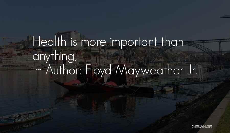Floyd Mayweather Jr. Quotes: Health Is More Important Than Anything,