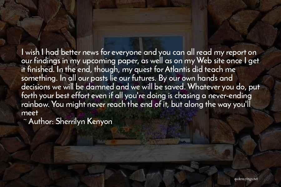 Sherrilyn Kenyon Quotes: I Wish I Had Better News For Everyone And You Can All Read My Report On Our Findings In My