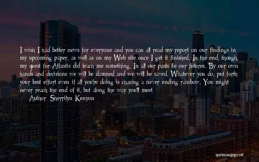 Sherrilyn Kenyon Quotes: I Wish I Had Better News For Everyone And You Can All Read My Report On Our Findings In My