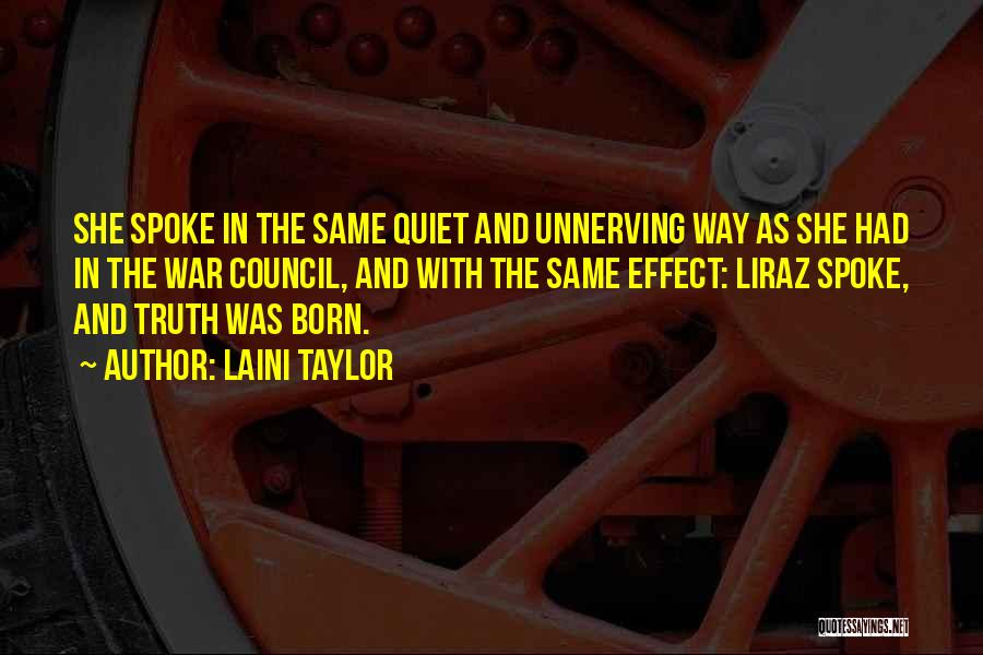 Laini Taylor Quotes: She Spoke In The Same Quiet And Unnerving Way As She Had In The War Council, And With The Same