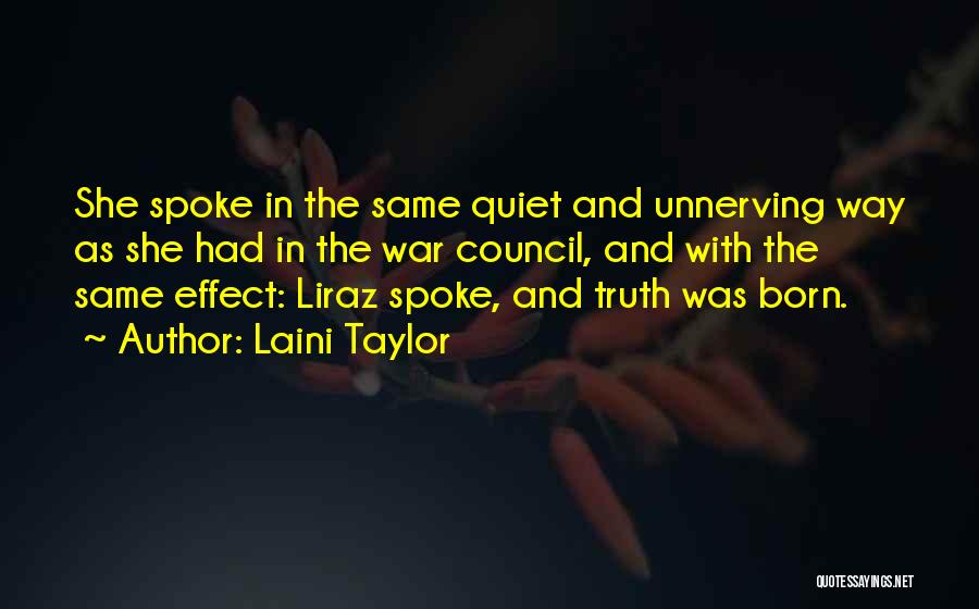 Laini Taylor Quotes: She Spoke In The Same Quiet And Unnerving Way As She Had In The War Council, And With The Same