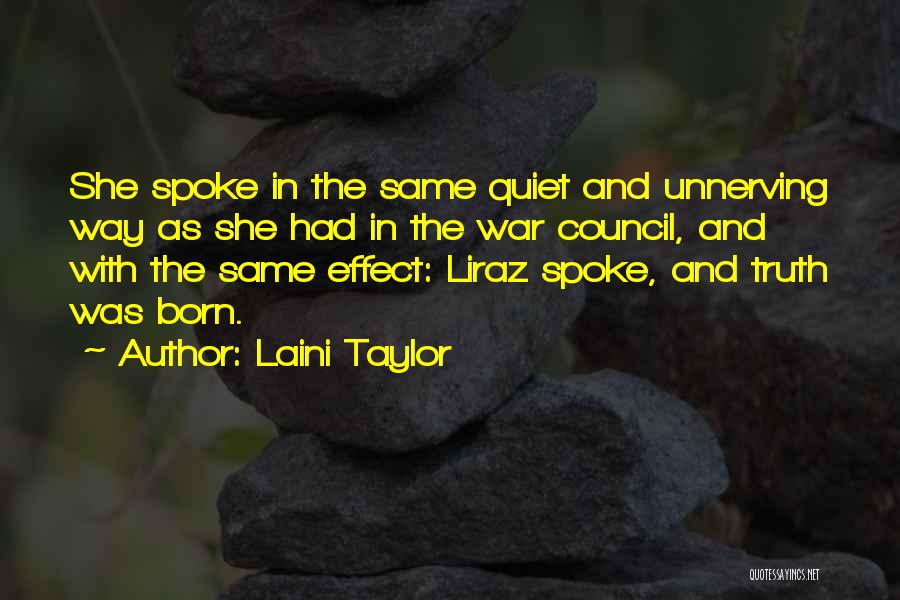 Laini Taylor Quotes: She Spoke In The Same Quiet And Unnerving Way As She Had In The War Council, And With The Same