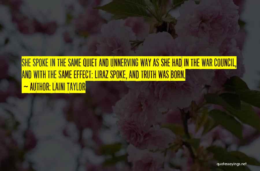 Laini Taylor Quotes: She Spoke In The Same Quiet And Unnerving Way As She Had In The War Council, And With The Same